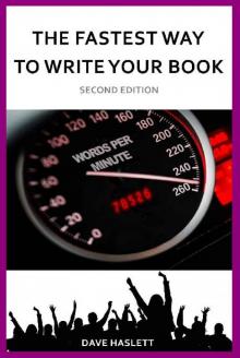 Read The Fastest Way to Write Your Book online free by Dave Haslett