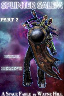 Read Splinter Salem Part Two online free by Wayne Hill Read Splinter Salem Part Two online free by Wayne Hill