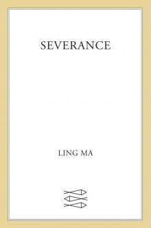 Read Severance online free by Ling Ma